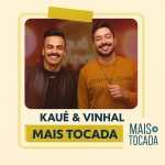 KauÃª & Vinhal â€“ As MÃºsicas Mais Tocadas da Dupla