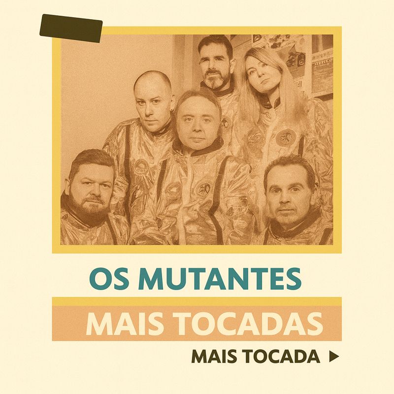 Os Mutantes – Mais Tocadas (Playlist Atualizada)