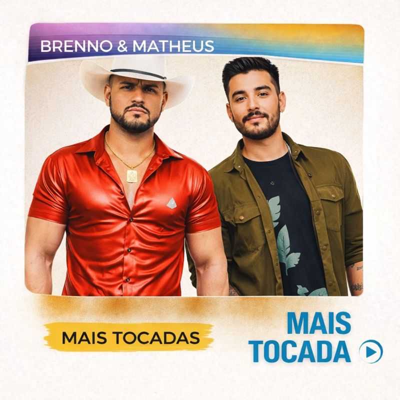 Brenno & Matheus – Mais Tocadas | Playlist Atualizada com os Maiores Sucessos