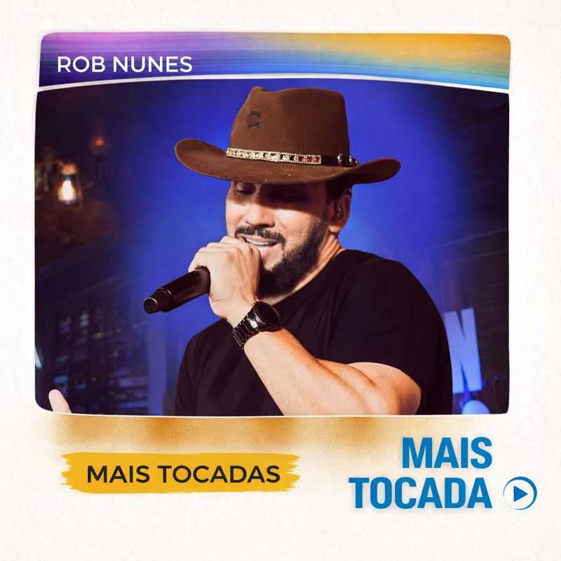Rob Nunes – Mais Tocadas | Playlist Atualizada com os Maiores Sucessos