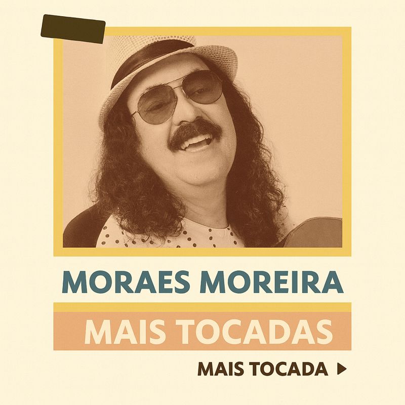 Moraes Moreira – Mais Tocadas (Playlist Atualizada)