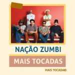 NaÃ§Ã£o Zumbi – Mais Tocadas | As melhores mÃºsicas para ouvir online