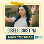 Playlist: Giselli Cristina â€“ Mais Tocadas: os louvores que edificam sua fÃ©