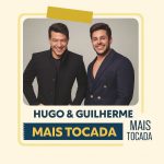 A playlist Hugo & Guilherme â€“ Mais Tocadas reÃºne os maiores sucessos, hits e canÃ§Ãµes que marcaram a carreira da dupla
