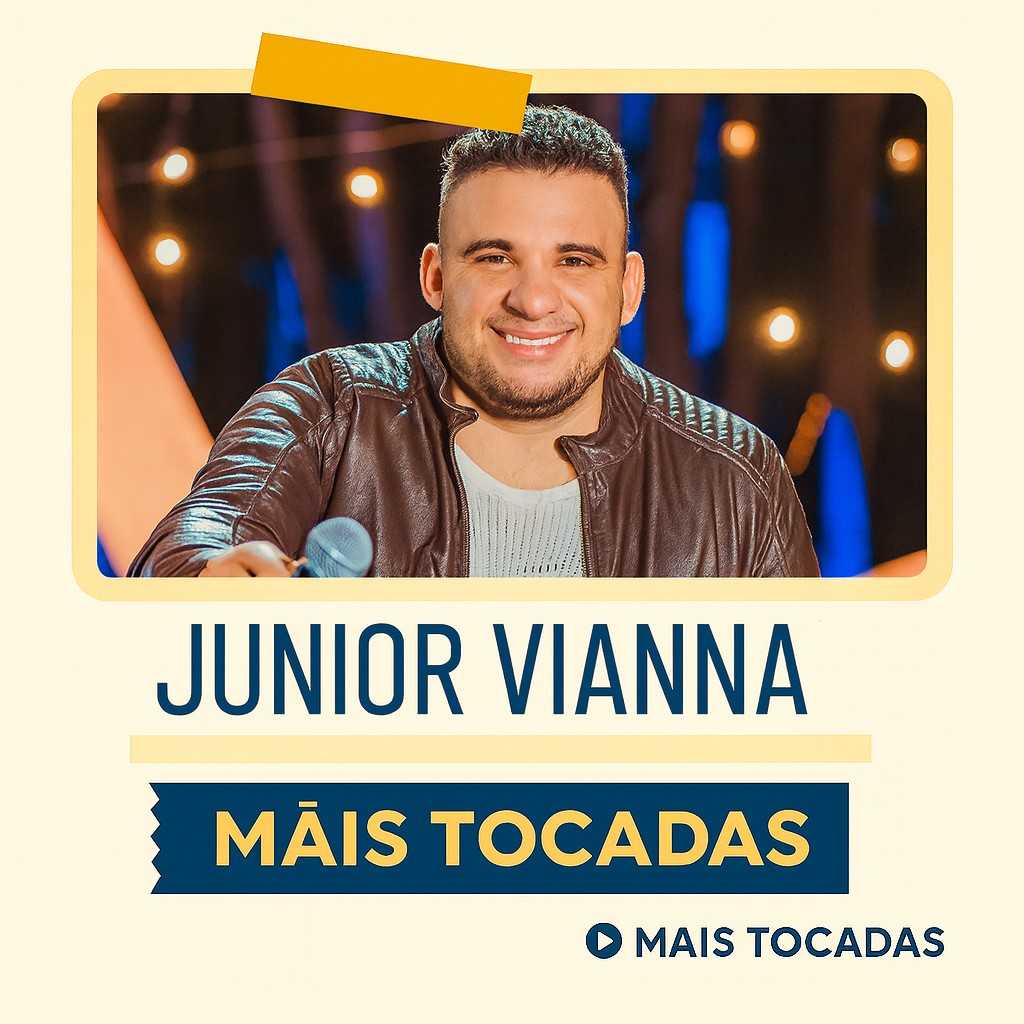 Júnior Vianna – Mais Tocadas: os sucessos do piseiro e forró em uma playlist
