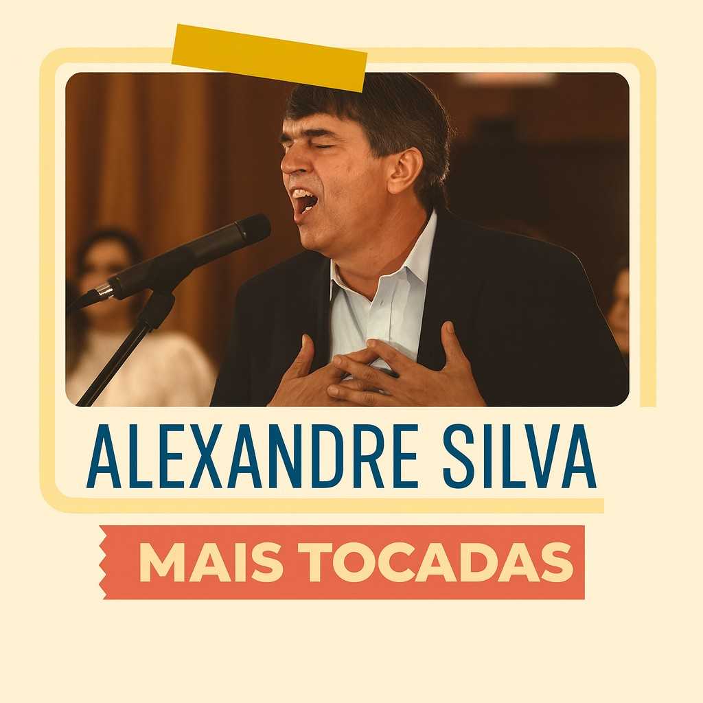 Alexandre Silva – Mais Tocadas | Playlist Atualizada