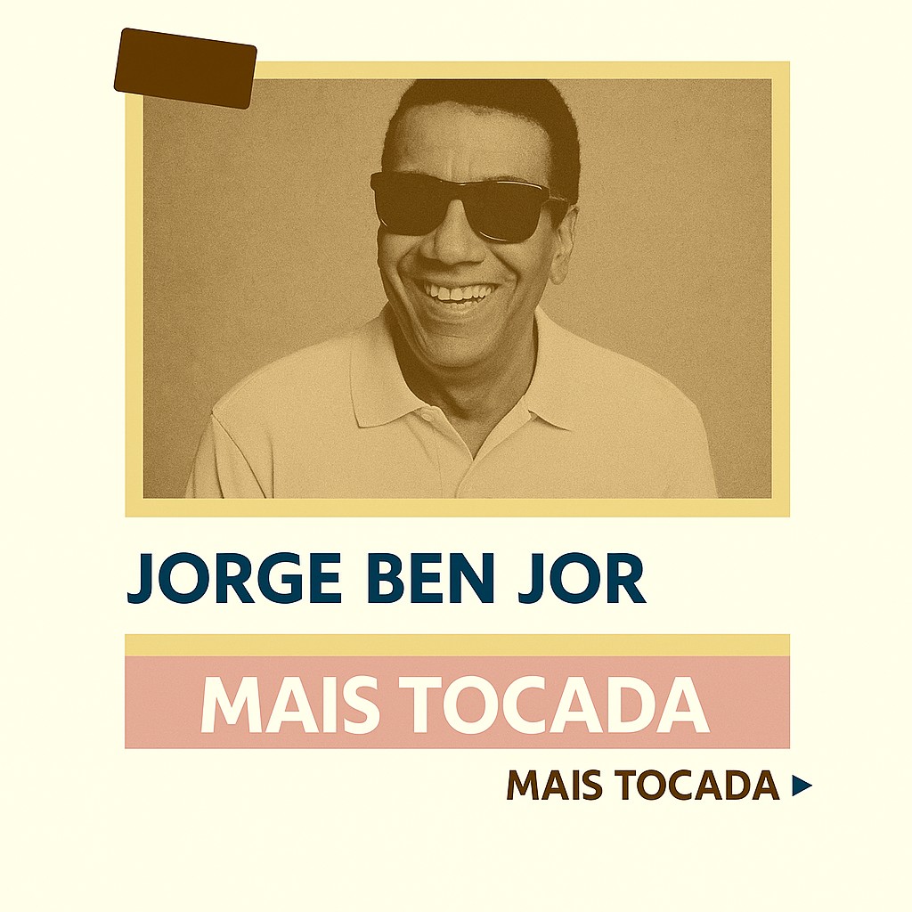 Jorge Ben Jor – Mais Tocadas (Top Hits) | MaisTocadas.top