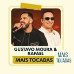 playlist â€œGustavo Moura & Rafael â€“ Mais Tocadasâ€ â€” uma coletÃ¢nea especial com os maiores sucessos da dupla