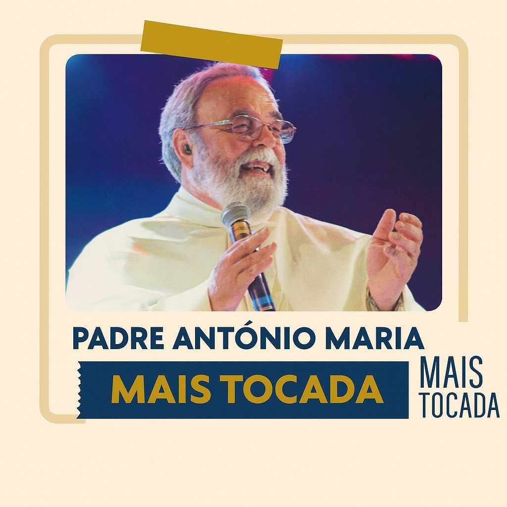 playlist Padre Antônio Maria – Mais Tocadas — uma seleção especial com as canções mais tocadas