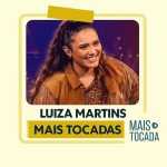 Playlist oficial Luiza Martins â€“ Mais Tocadas – uma coletÃ¢nea feita para reunir os maiores sucessos da artista