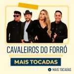 Cavaleiros do ForrÃ³ â€“ Mais Tocadas: os grandes clÃ¡ssicos do forrÃ³ eletrÃ´nico