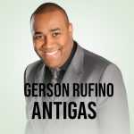 Playlist: Gerson Rufino antigas mais tocadas