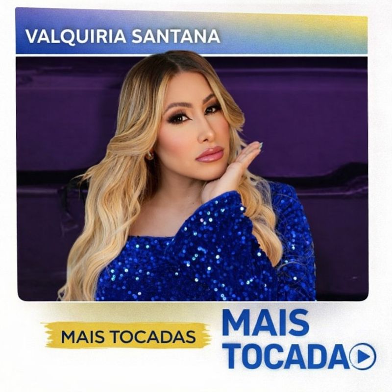 Valquíria Santana – Mais Tocadas (Top Hits) | MaisTocadas.top