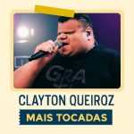 Playlist: Clayton Queiroz â€“ Mais Tocadas: louvores que tocam a alma