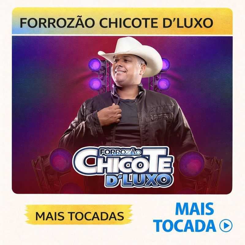 Forrozão Chicote D’ Luxo – Mais Tocadas (Playlist Atualizada)