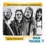 Bachman Turner Overdrive â€“ As MÃºsicas Mais Tocadas | Rock ClÃ¡ssico
