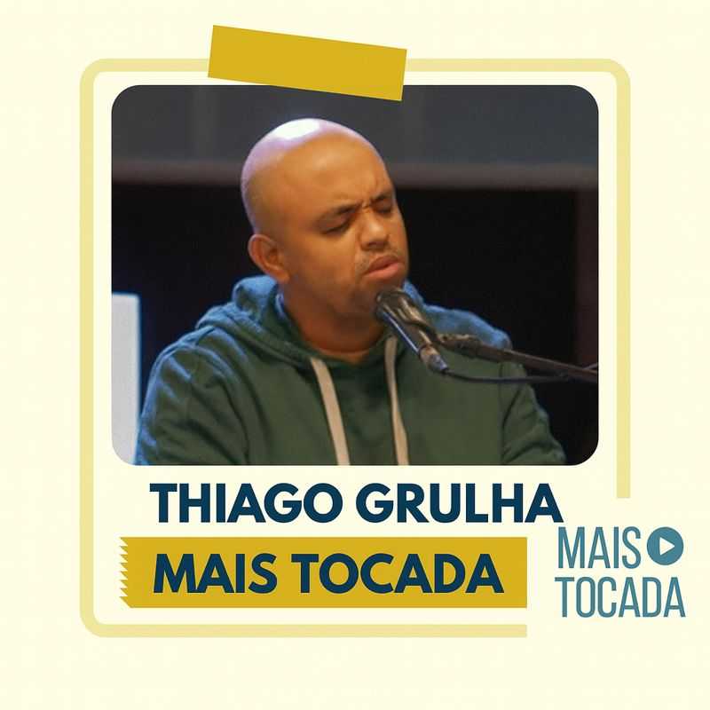 Thiago Grulha – Mais Tocadas (Playlist Atualizada)