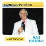Francisco PetrÃ´nio – Mais Tocadas (Playlist Atualizada)