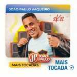JoÃ£o Paulo Vaqueiro â€“ Mais Tocadas ðŸŽµ (Piseiro, ForrÃ³ & Arrocha)