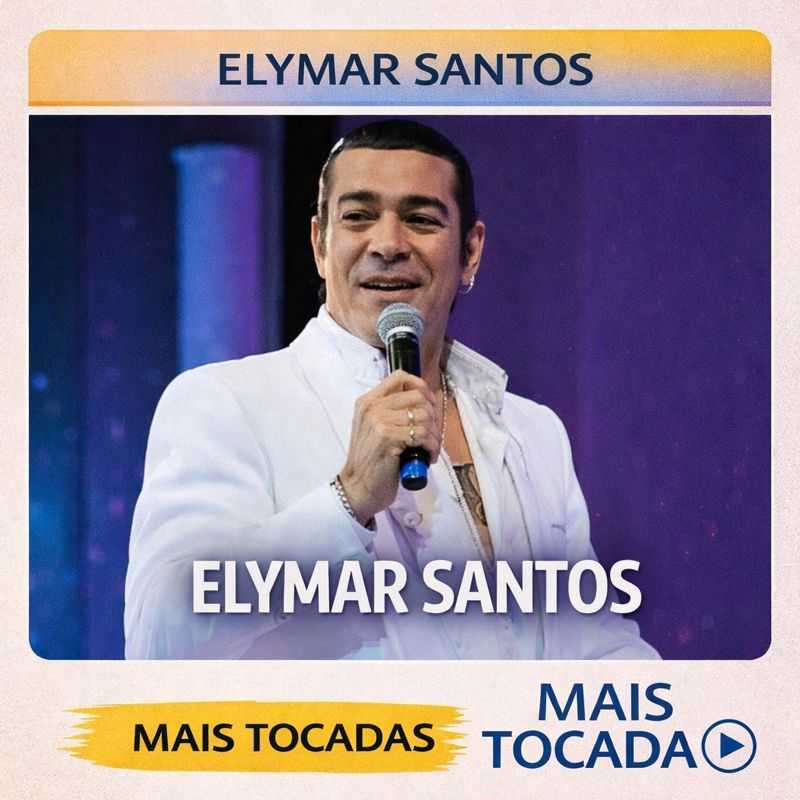 Elymar Santos – Mais Tocadas (Playlist Atualizada)
