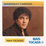 Wanderley Cardoso â€“ Mais Tocadas ðŸŽµ | Seresta, Brega e ClÃ¡ssicos RomÃ¢nticos