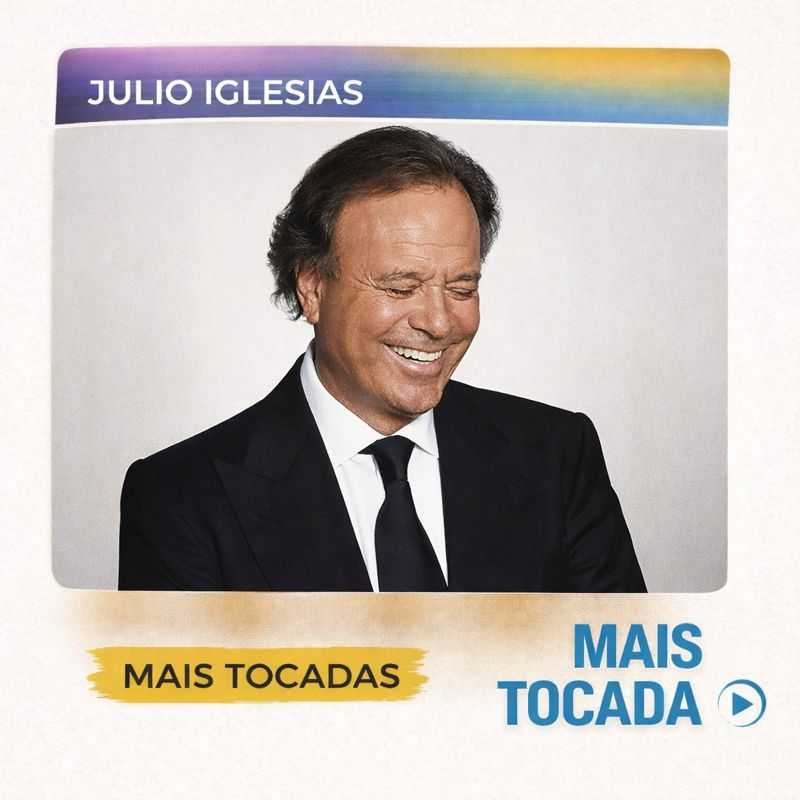Julio Iglesias – Mais Tocadas | Baladas & Pop Romântico