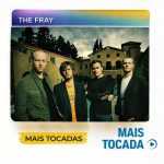The Fray â€“ Mais Tocadas | Pop Rock & Baladas Emotivas
