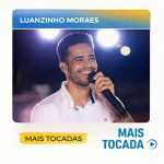 Luanzinho Moraes â€“ Mais Tocadas ðŸŽµ (Piseiro, ForrÃ³, Arrocha, Seresta & Brega)
