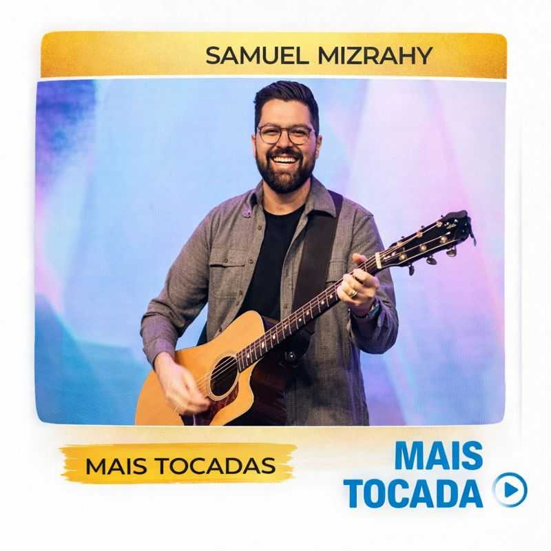 Samuel Mizrahy – Mais Tocadas | Gospel Brasileiro com Fé e Adoração