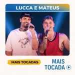 Lucca e Mateus â€“ Mais Tocadas ðŸŽµ | As melhores para ouvir agora