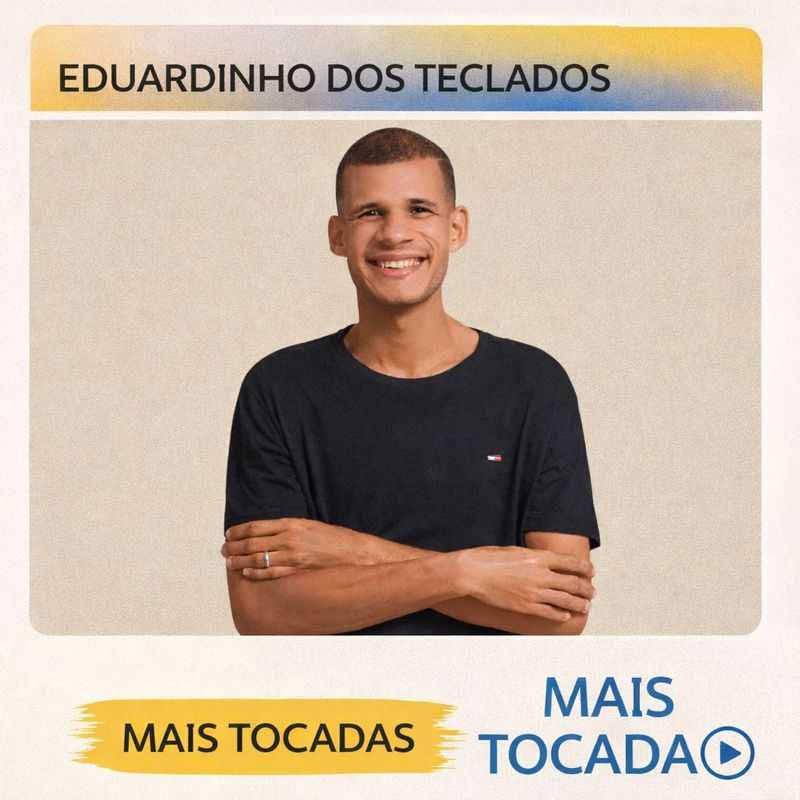 Eduardinho dos Teclados – Mais Tocadas 🎵 | Os maiores hits do artista