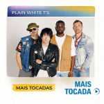 Plain White Tâ€™s â€“ Mais Tocadas | Pop Rock & Baladas