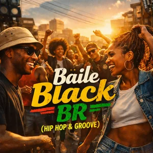 Baile Black BR – Hip Hop & Groove Brasileiro | Mais Tocadas