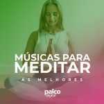 MÃºsicas para Meditar â€“ As Melhores Trilhas para MeditaÃ§Ã£o | Mais Tocadas