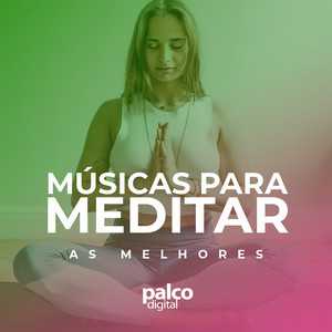 Músicas para Meditar – As Melhores Trilhas para Meditação | Mais Tocadas
