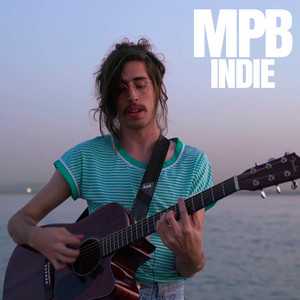 MPB Indie – Som Acústico e Criativo da Música Popular Brasileira | Mais Tocadas