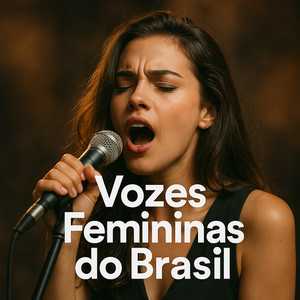Vozes Femininas do Brasil – As Melhores Cantoras Brasileiras | Mais Tocadas