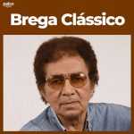 Brega ClÃ¡ssico â€“ Os Maiores Sucessos do Brega | Mais Tocadas