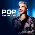 Pop das Antigas â€“ ClÃ¡ssicos e Novas Vibes do Pop Brasileiro | Mais Tocadas