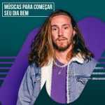 Bom Dia â€“ MÃºsicas para ComeÃ§ar Seu Dia Bem | Mais Tocadas