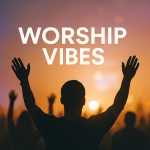 Worship Vibes â€“ Louvor e AdoraÃ§Ã£o com Energia | Mais Tocadas