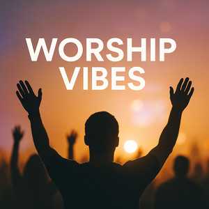 Worship Vibes – Louvor e Adoração com Energia | Mais Tocadas