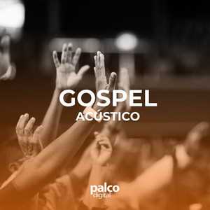 Gospel Acústico – Louvores e Versões Desplugadas | Mais Tocadas