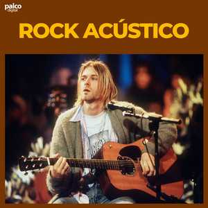 Rock Acústico – Os Maiores Nomes do Rock em Versões Desplugadas | Mais Tocadas