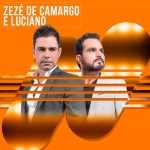 Zezé Di Camargo e Luciano – As Melhores Tocadas | Playlist Atualizada