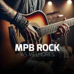MPB Rock â€“ As Melhores da MÃºsica Popular Brasileira | Mais Tocadas
