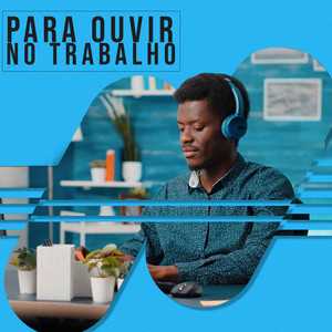 Para Ouvir no Trabalho – Pop BR e Internacional | Mais Tocadas