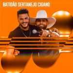 BatidÃ£o Sertanejo Cigano â€“ As Mais Tocadas | Playlist Atualizada
