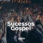 Sucessos Gospel â€“ Playlist com Louvores e MÃºsica CristÃ£ | Mais Tocadas