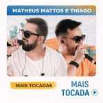 Matheus Mattos e Thiago â€“ As Mais Tocadas | Playlist Atualizada